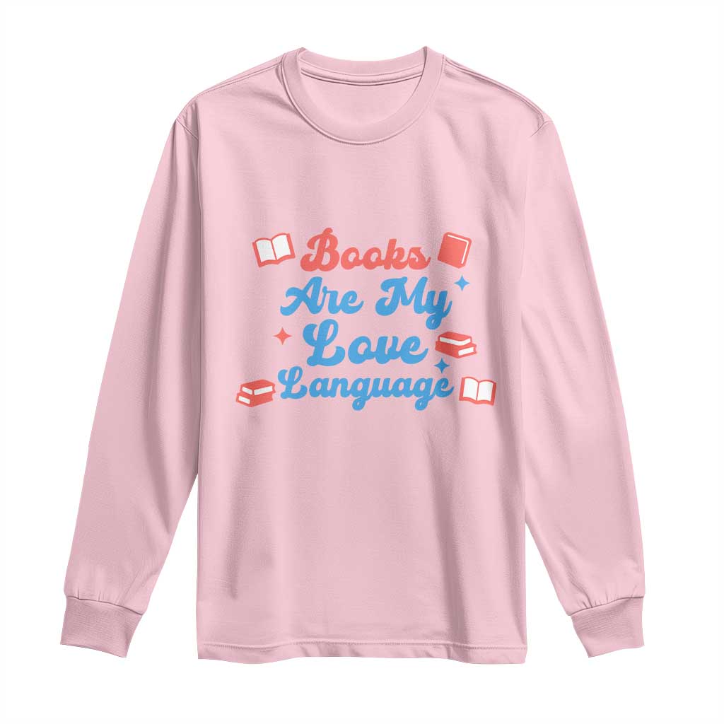 Books Are My Love Language Long Sleeve Shirt Bookish Patriot Gift TS12 Light Pink Print Your Wear