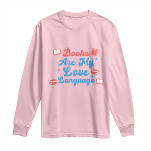 Books Are My Love Language Long Sleeve Shirt Bookish Patriot Gift TS12 Light Pink Print Your Wear