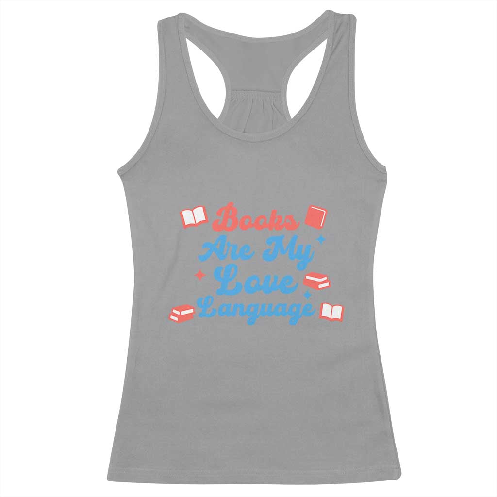 Books Are My Love Language Racerback Tank Top Bookish Patriot Gift TS12 Sport Gray Print Your Wear