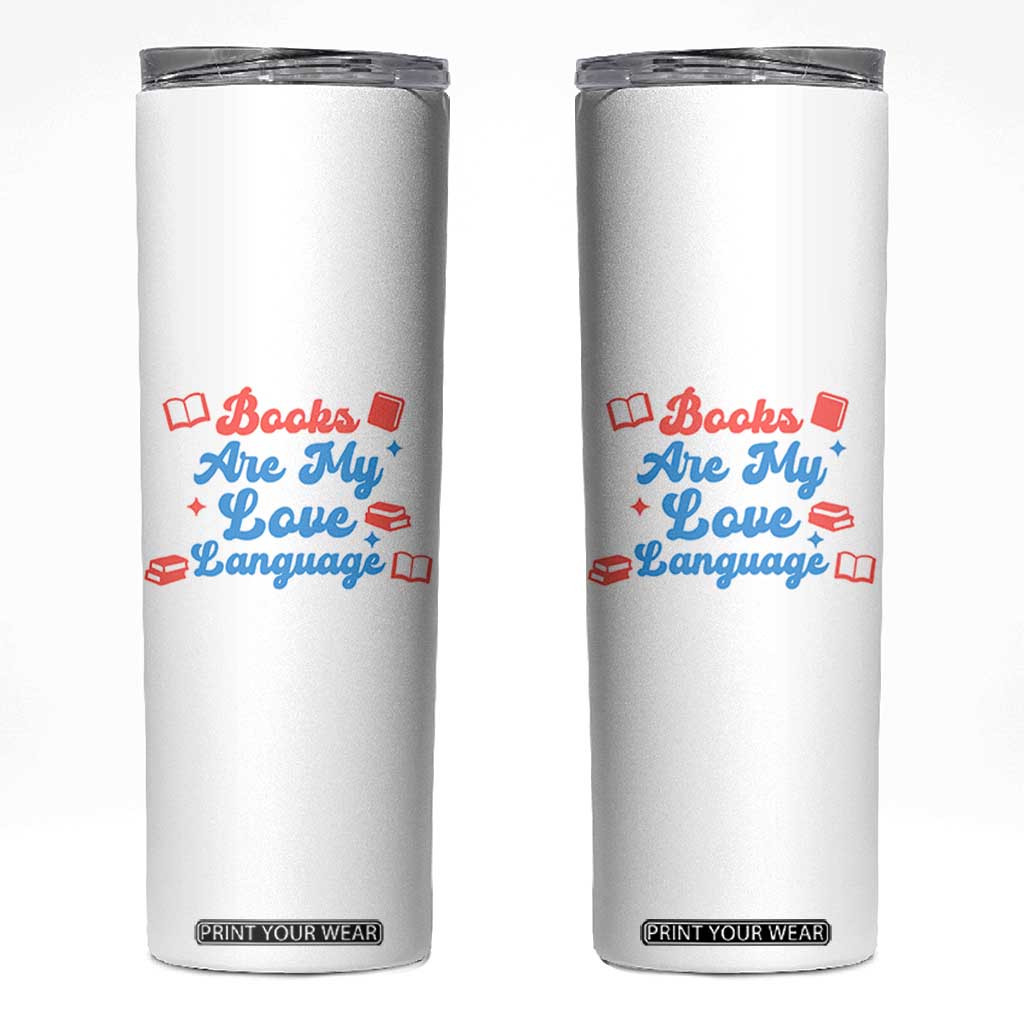 Books Are My Love Language Skinny Tumbler Bookish Patriot Gift TS12 White Print Your Wear