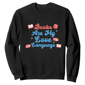 Books Are My Love Language Sweatshirt Bookish Patriot Gift TS12 Black Print Your Wear