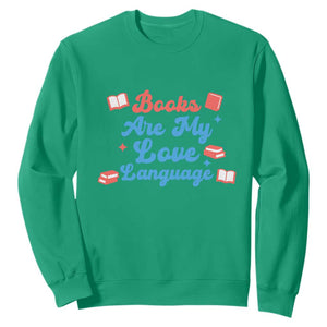 Books Are My Love Language Sweatshirt Bookish Patriot Gift TS12 Irish Green Print Your Wear