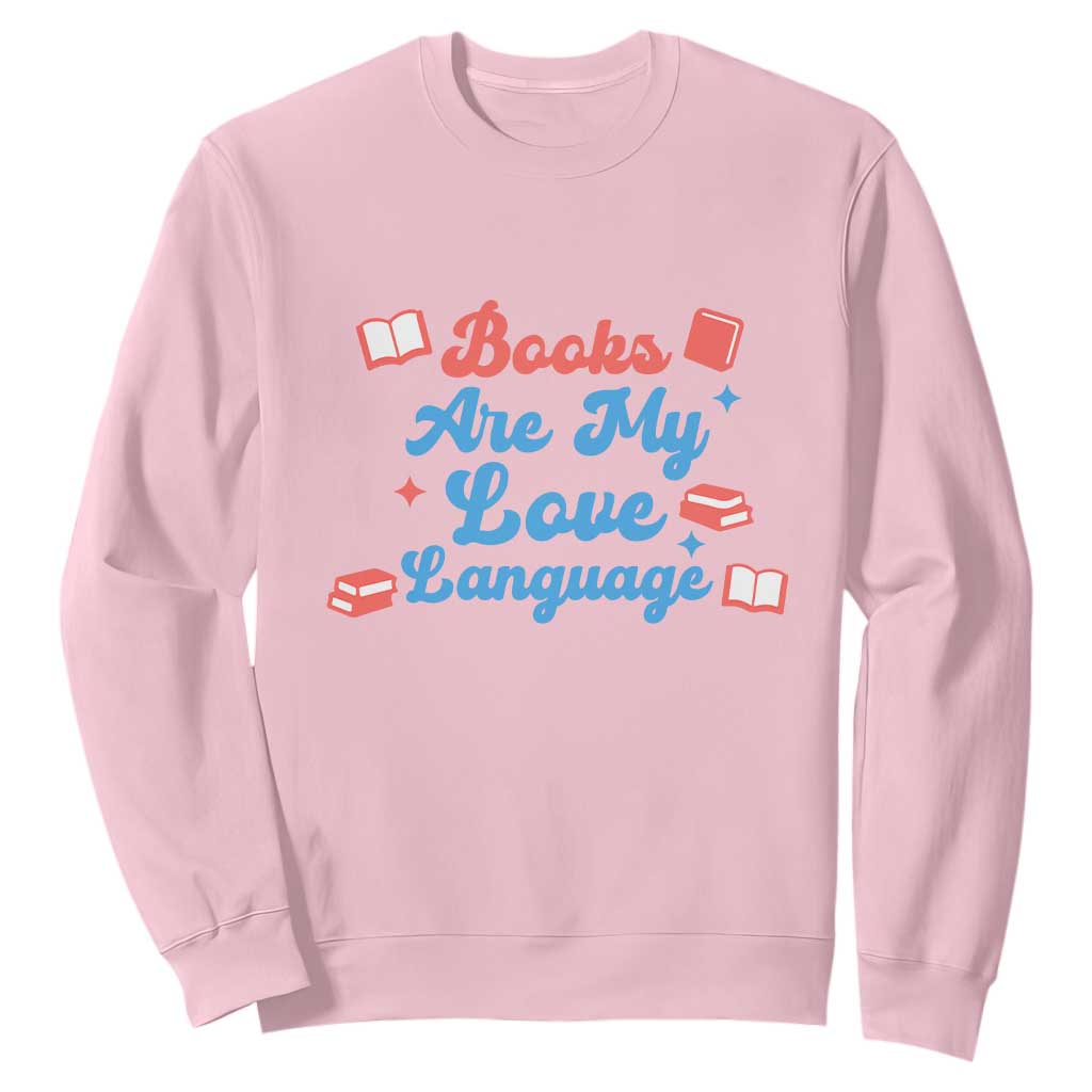 Books Are My Love Language Sweatshirt Bookish Patriot Gift TS12 Light Pink Print Your Wear