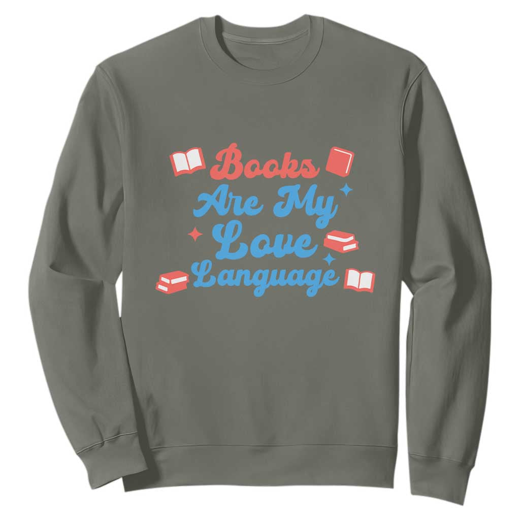 Books Are My Love Language Sweatshirt Bookish Patriot Gift TS12 Military Green Print Your Wear
