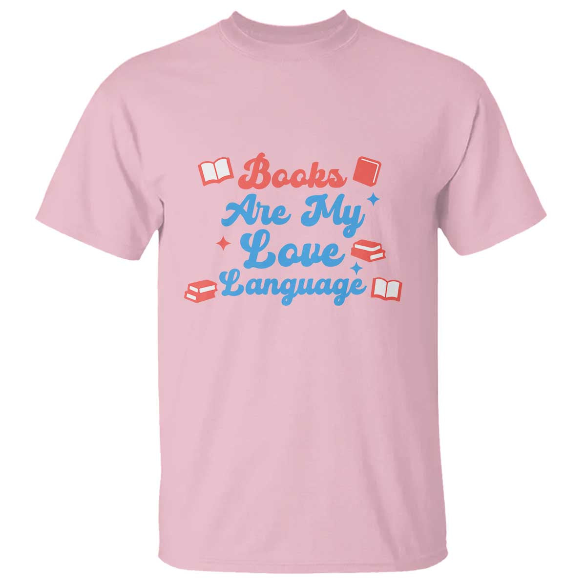 Books Are My Love Language T Shirt Bookish Patriot Gift TS12 Light Pink Print Your Wear