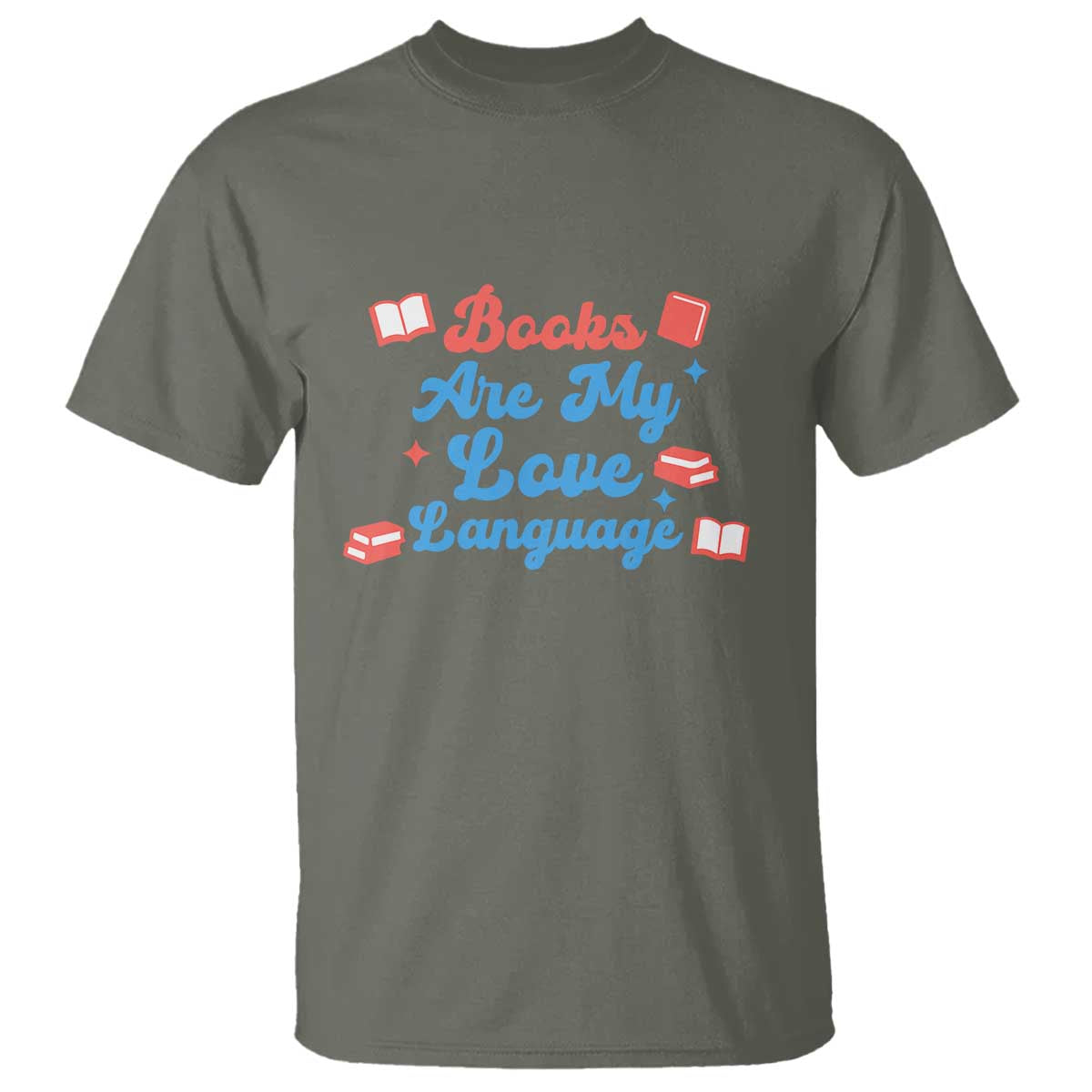 Books Are My Love Language T Shirt Bookish Patriot Gift TS12 Military Green Print Your Wear
