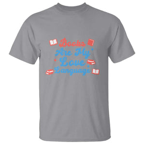 Books Are My Love Language T Shirt Bookish Patriot Gift TS12 Sport Gray Print Your Wear