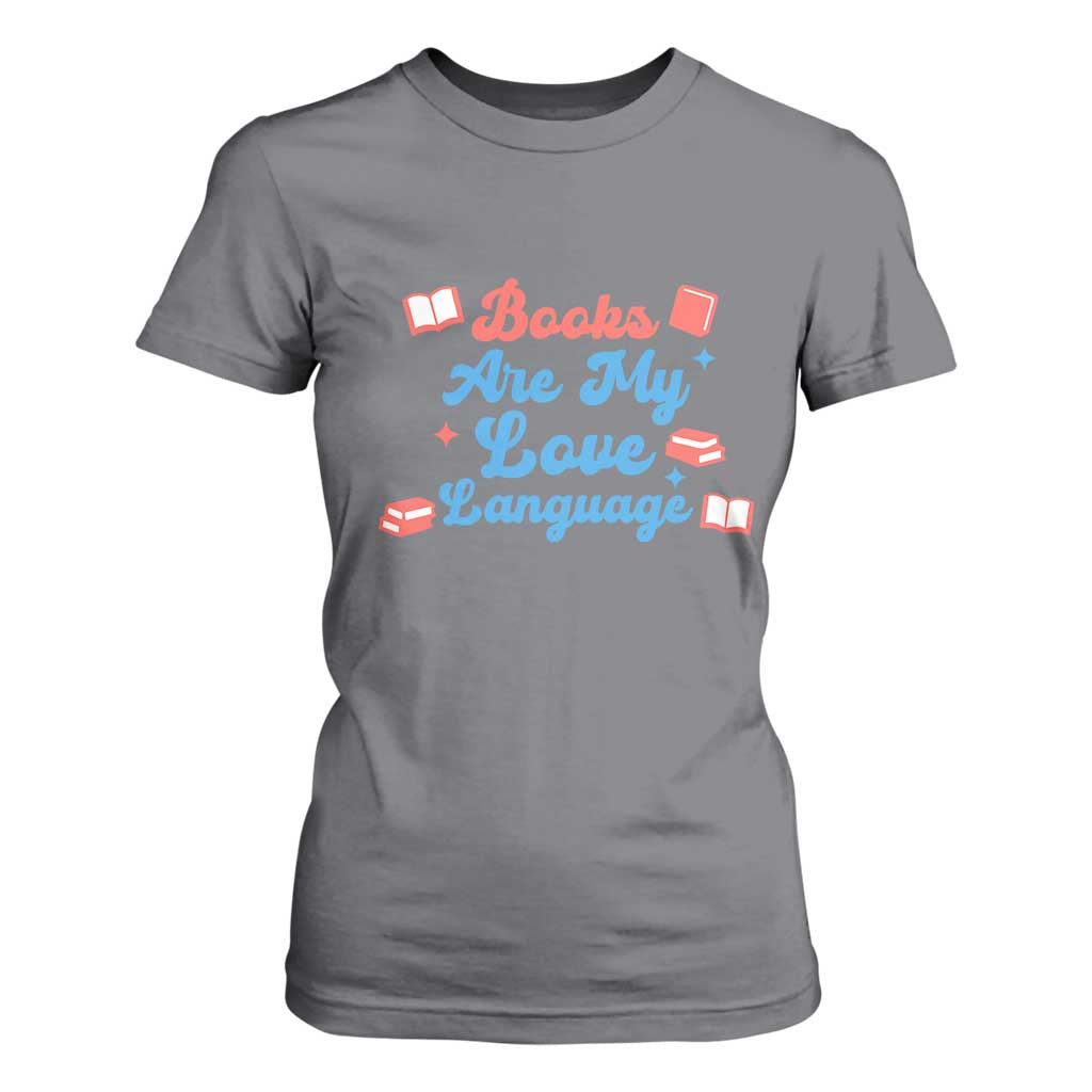 Books Are My Love Language T Shirt For Women Bookish Patriot Gift TS12 Charcoal Print Your Wear