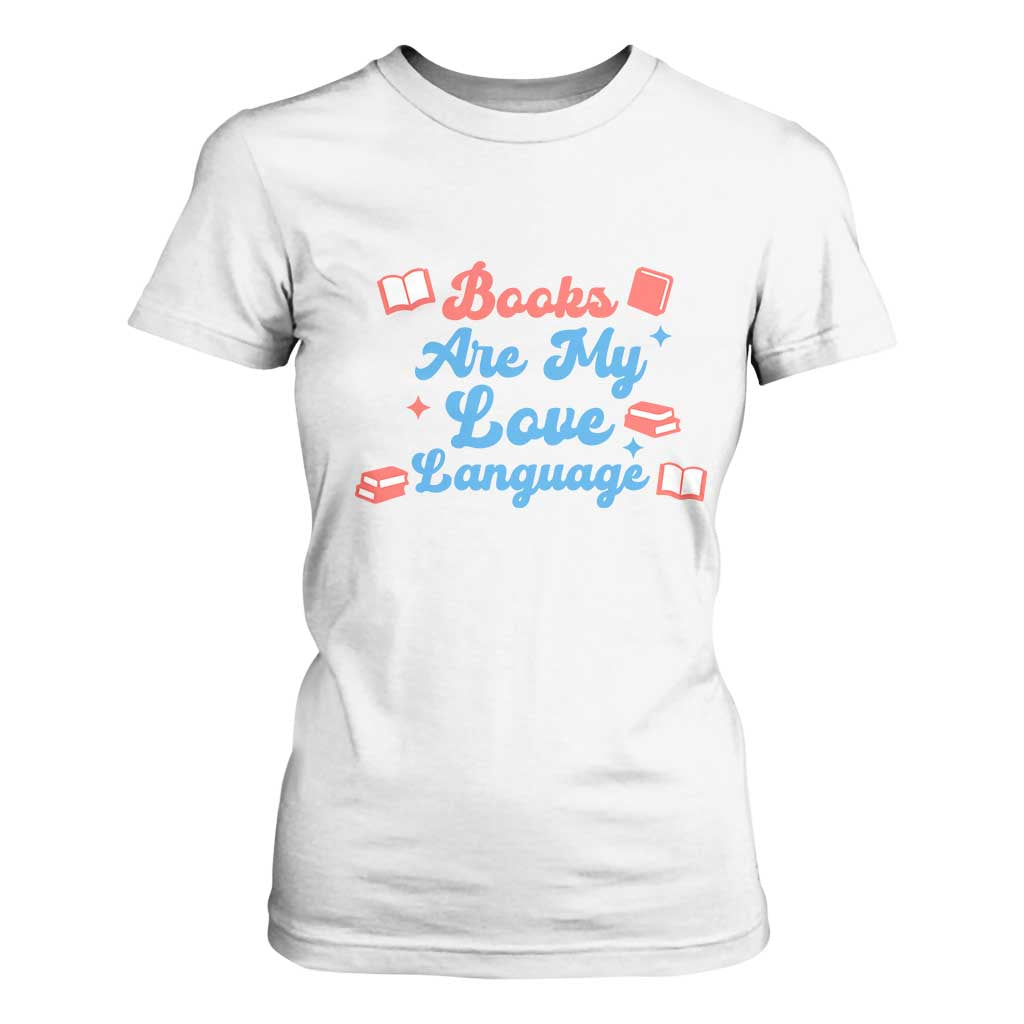 Books Are My Love Language T Shirt For Women Bookish Patriot Gift TS12 White Print Your Wear