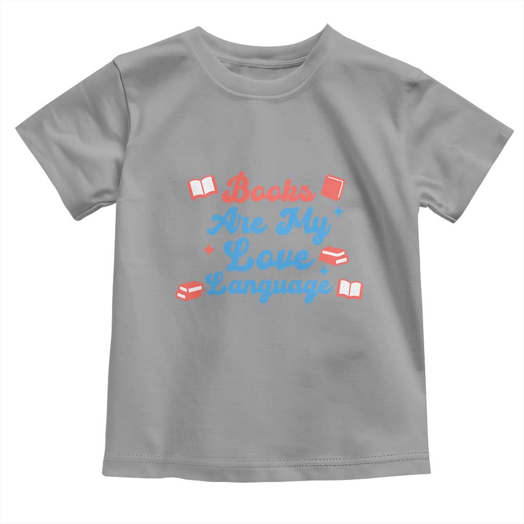 Books Are My Love Language Toddler T Shirt Bookish Patriot Gift TS12 Sport Gray Print Your Wear