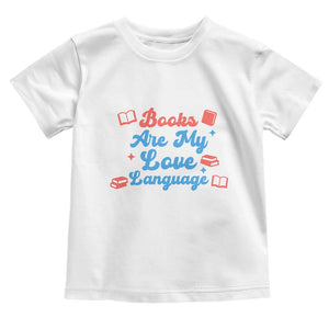 Books Are My Love Language Toddler T Shirt Bookish Patriot Gift TS12 White Print Your Wear