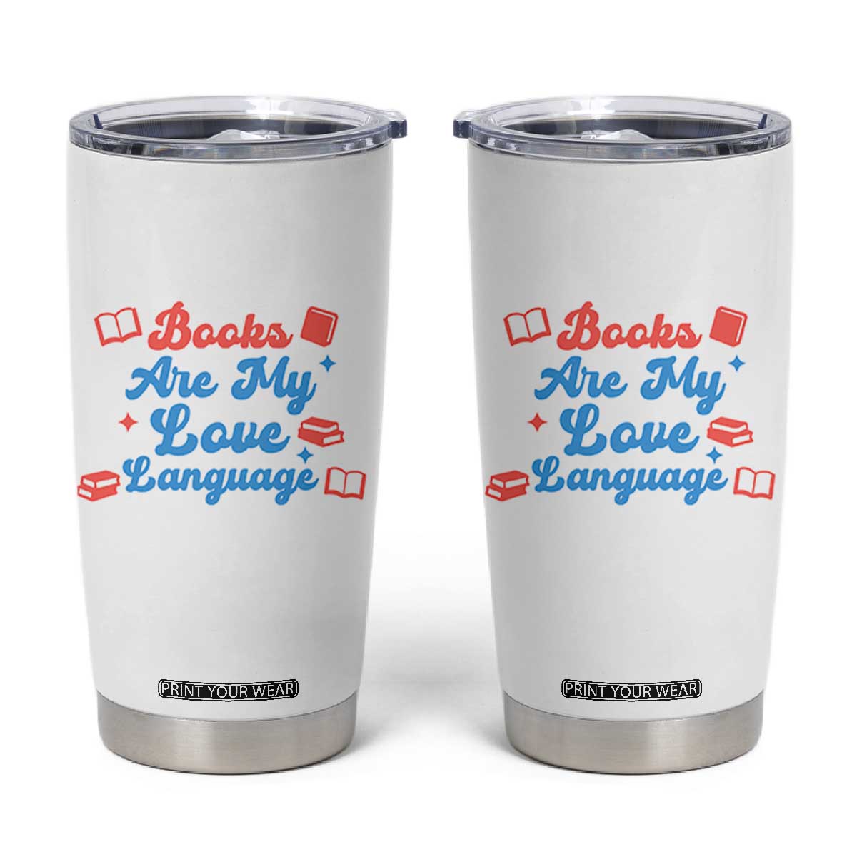 Books Are My Love Language Tumbler Cup Bookish Patriot Gift TS12 White Print Your Wear