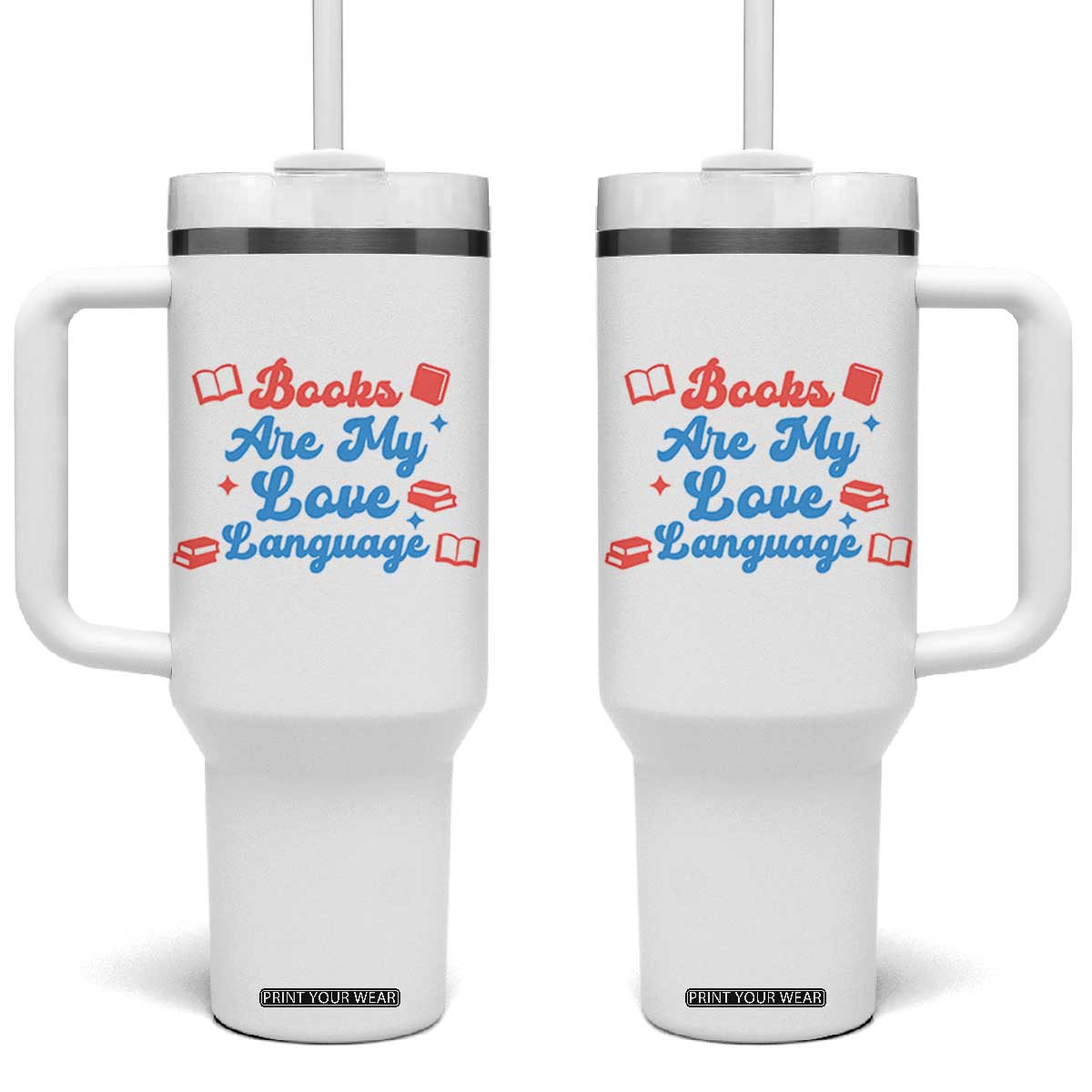 Books Are My Love Language Tumbler With Handle Bookish Patriot Gift TS12 One Size: 40 oz White Print Your Wear