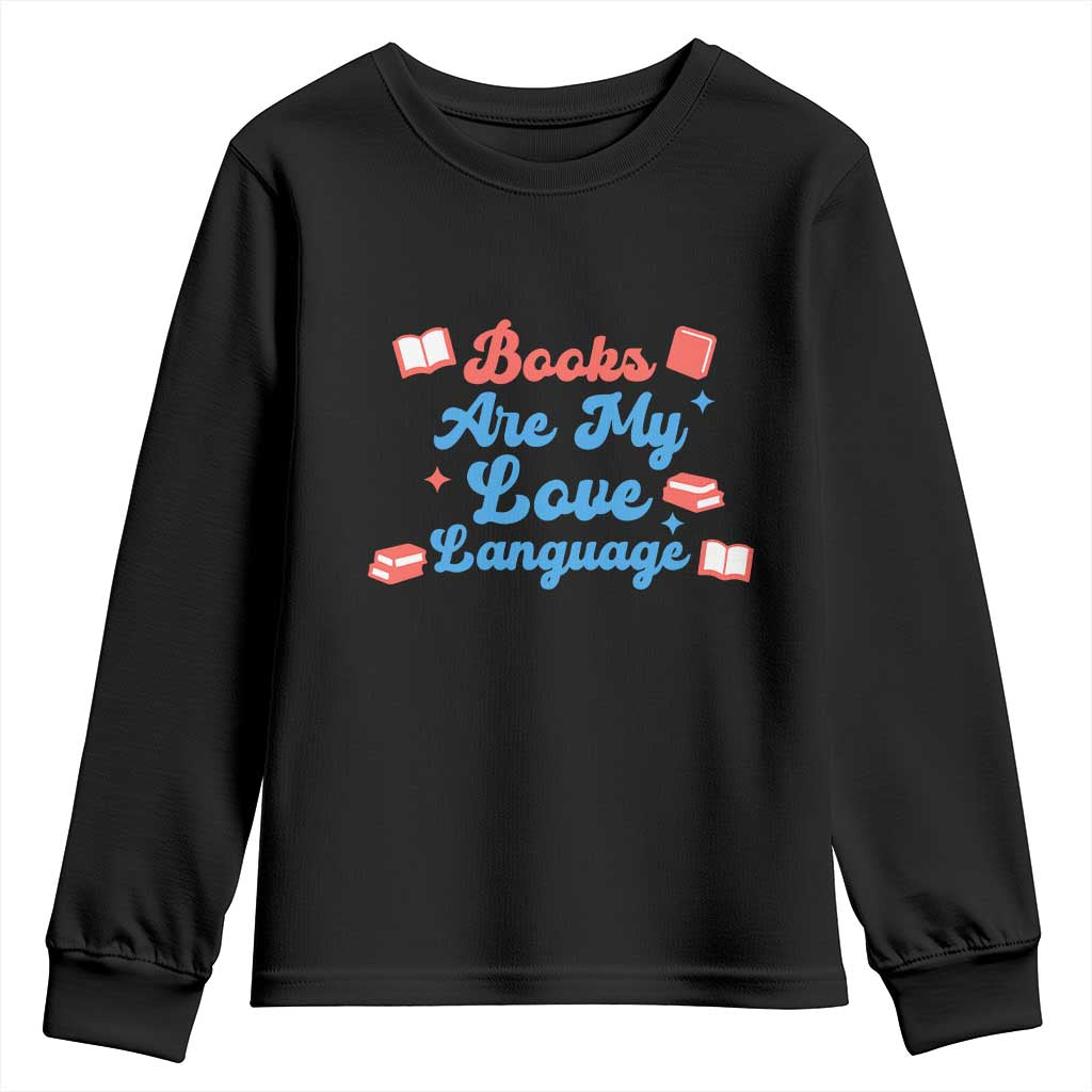 Books Are My Love Language Youth Sweatshirt Bookish Patriot Gift TS12 Black Print Your Wear