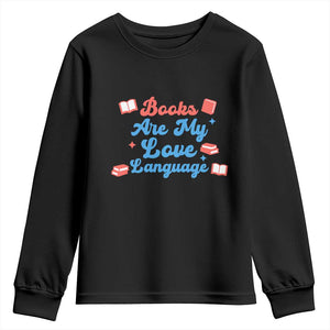 Books Are My Love Language Youth Sweatshirt Bookish Patriot Gift TS12 Black Print Your Wear