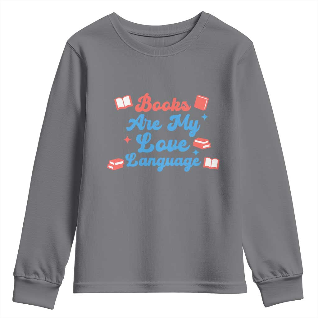 Books Are My Love Language Youth Sweatshirt Bookish Patriot Gift TS12 Charcoal Print Your Wear
