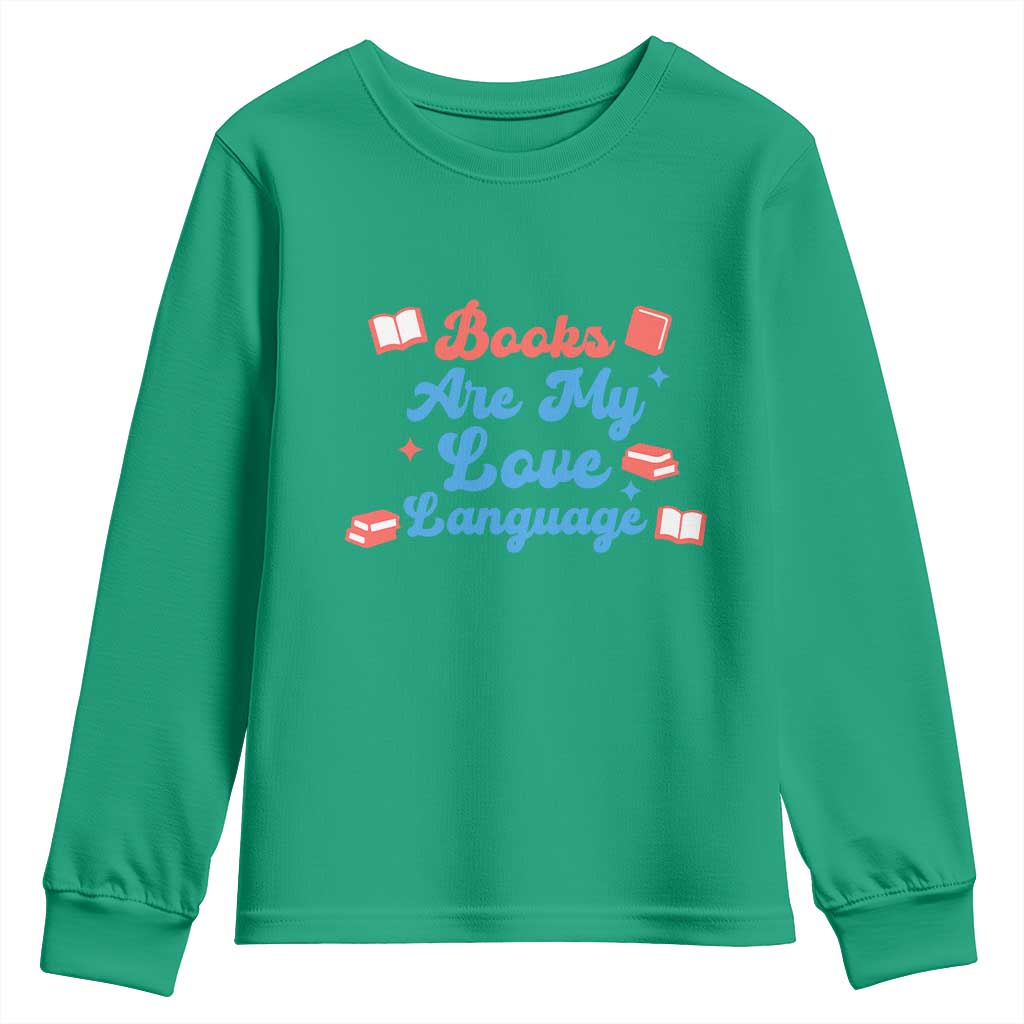 Books Are My Love Language Youth Sweatshirt Bookish Patriot Gift TS12 Irish Green Print Your Wear