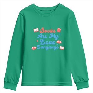 Books Are My Love Language Youth Sweatshirt Bookish Patriot Gift TS12 Irish Green Print Your Wear