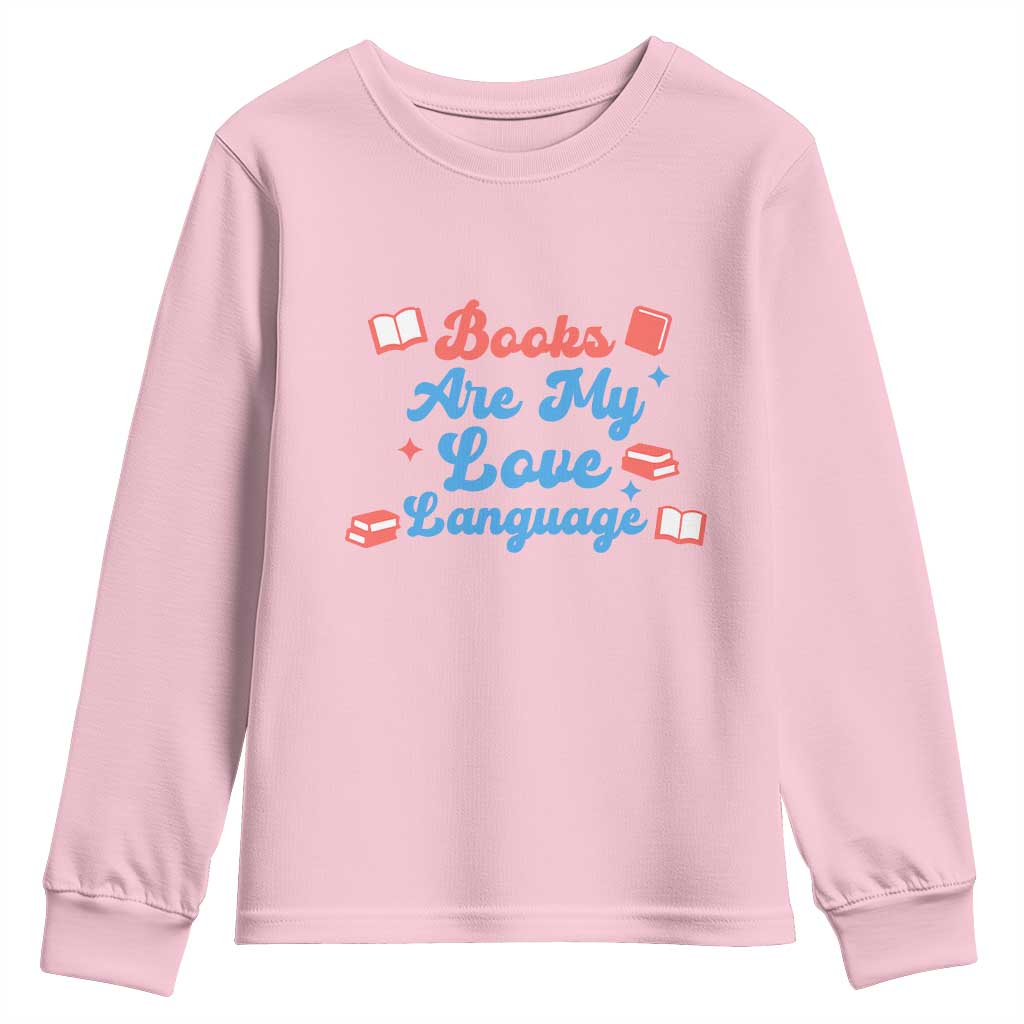 Books Are My Love Language Youth Sweatshirt Bookish Patriot Gift TS12 Light Pink Print Your Wear