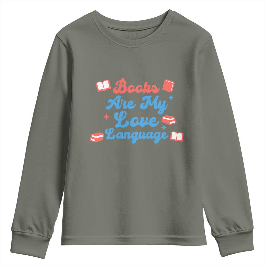 Books Are My Love Language Youth Sweatshirt Bookish Patriot Gift TS12 Military Green Print Your Wear