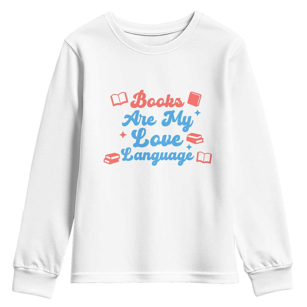 Books Are My Love Language Youth Sweatshirt Bookish Patriot Gift TS12 White Print Your Wear