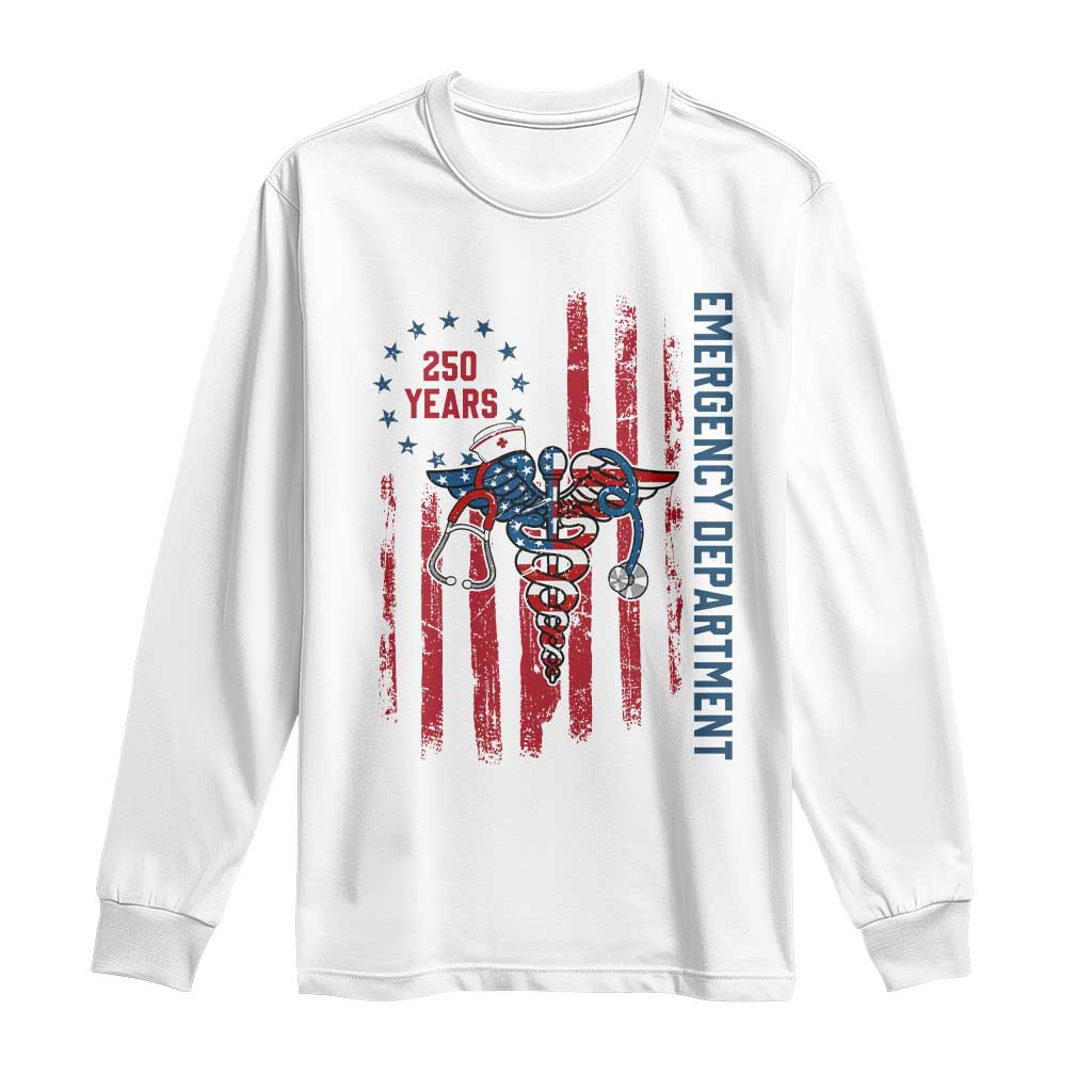 Patriotic ED Nurse Gift Long Sleeve Shirt 250 Years Of Emergency Department TS12 White Print Your Wear