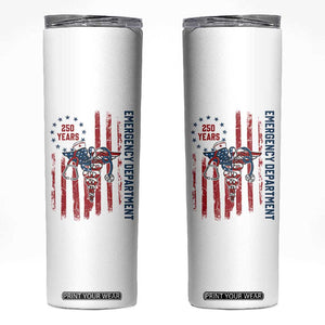 Patriotic ED Nurse Gift Skinny Tumbler 250 Years Of Emergency Department TS12 White Print Your Wear