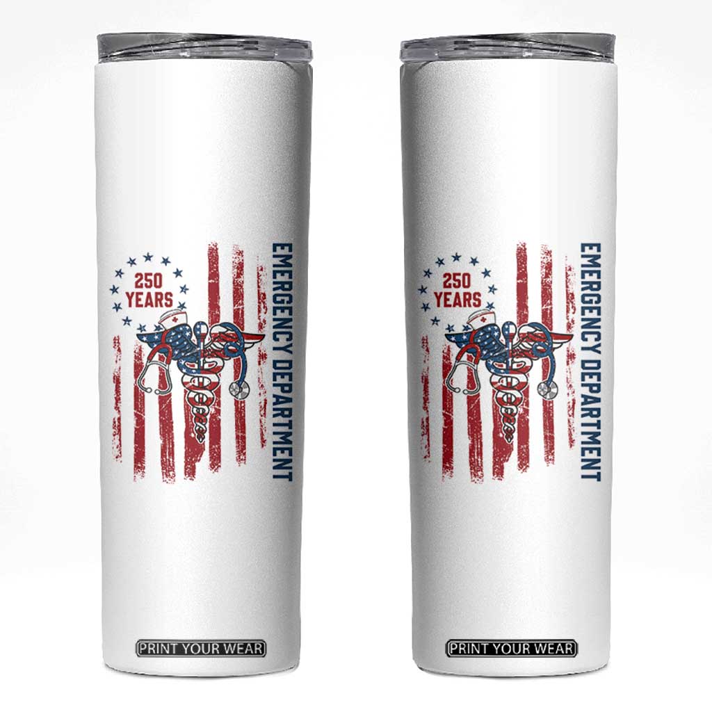 Patriotic ED Nurse Gift Skinny Tumbler 250 Years Of Emergency Department TS12 White Print Your Wear