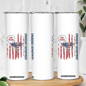 Patriotic ED Nurse Gift Skinny Tumbler 250 Years Of Emergency Department TS12 Print Your Wear