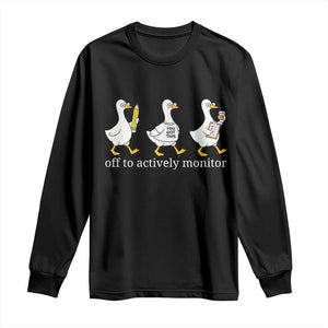 Funny Goose Teacher Testing Day Long Sleeve Shirt Off to Actively Monitor TS12 Black Print Your Wear