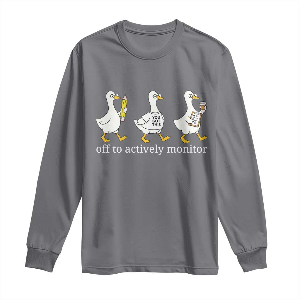 Funny Goose Teacher Testing Day Long Sleeve Shirt Off to Actively Monitor TS12 Charcoal Print Your Wear