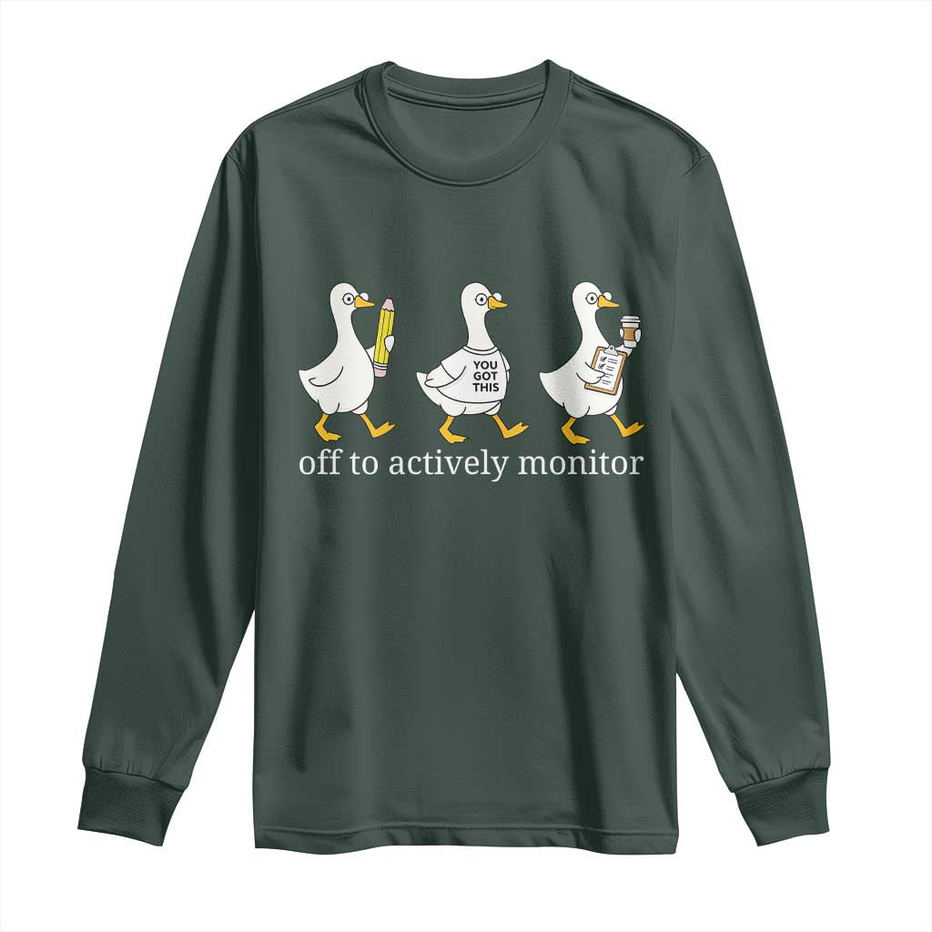 Funny Goose Teacher Testing Day Long Sleeve Shirt Off to Actively Monitor TS12 Dark Forest Green Print Your Wear