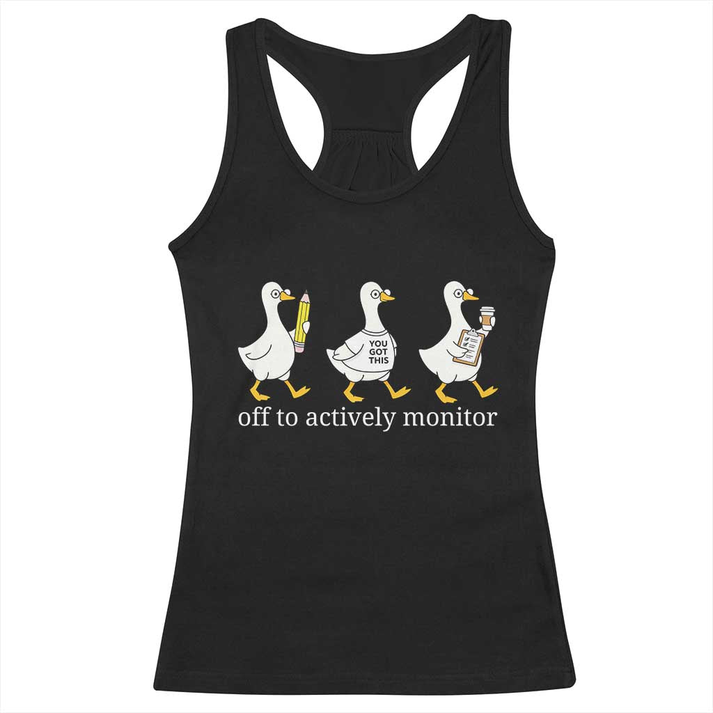 Funny Goose Teacher Testing Day Racerback Tank Top Off to Actively Monitor TS12 Black Print Your Wear