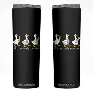 Funny Goose Teacher Testing Day Skinny Tumbler Off to Actively Monitor TS12 Black Print Your Wear