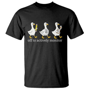 Funny Goose Teacher Testing Day T Shirt Off to Actively Monitor TS12 Black Print Your Wear