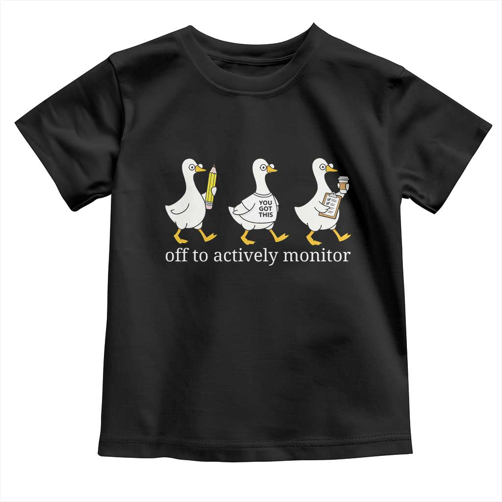 Funny Goose Teacher Testing Day Toddler T Shirt Off to Actively Monitor TS12 Black Print Your Wear