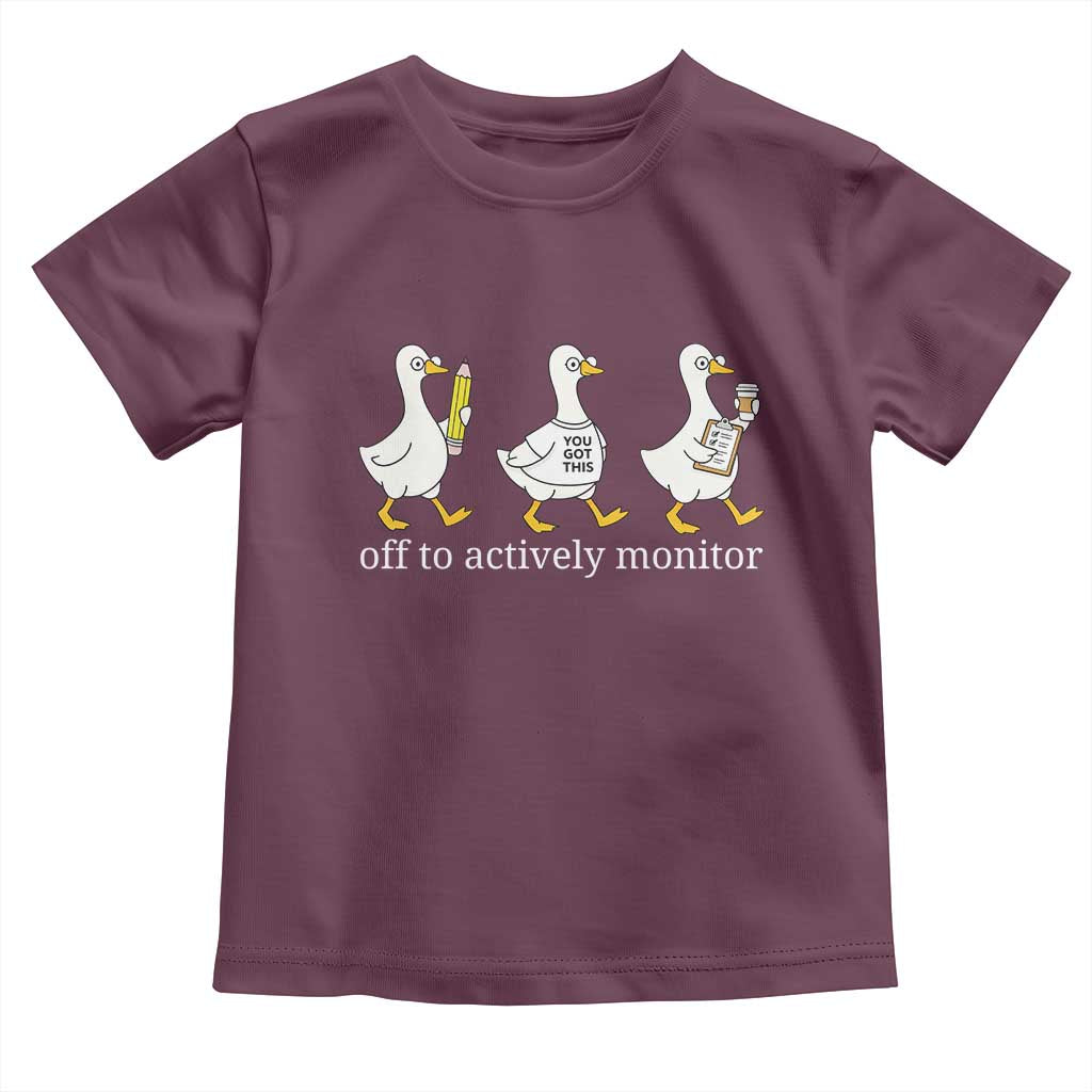 Funny Goose Teacher Testing Day Toddler T Shirt Off to Actively Monitor TS12 Maroon Print Your Wear