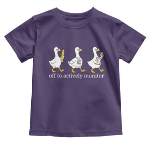 Funny Goose Teacher Testing Day Toddler T Shirt Off to Actively Monitor TS12 Purple Print Your Wear