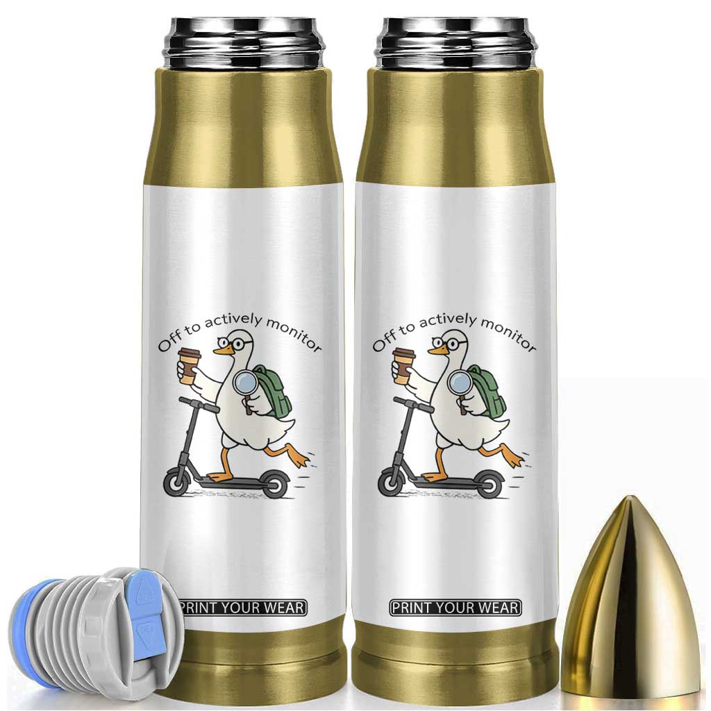 Funny Silly Goose Proctor Bullet Tumbler Off to Actively Monitor Teacher Testing Day TS12 White Print Your Wear