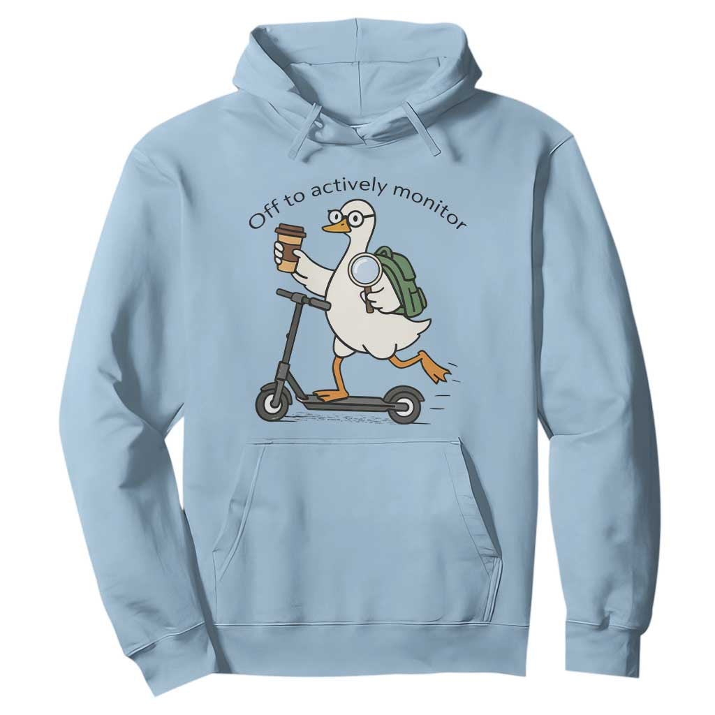 Funny Silly Goose Proctor Hoodie Off to Actively Monitor Teacher Testing Day TS12 Light Blue Print Your Wear