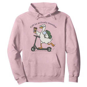 Funny Silly Goose Proctor Hoodie Off to Actively Monitor Teacher Testing Day TS12 Light Pink Print Your Wear