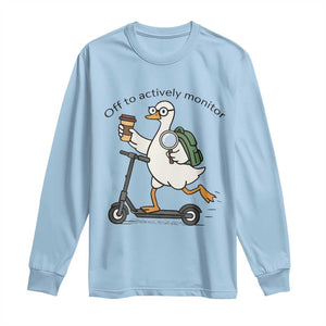 Funny Silly Goose Proctor Long Sleeve Shirt Off to Actively Monitor Teacher Testing Day TS12 Light Blue Print Your Wear