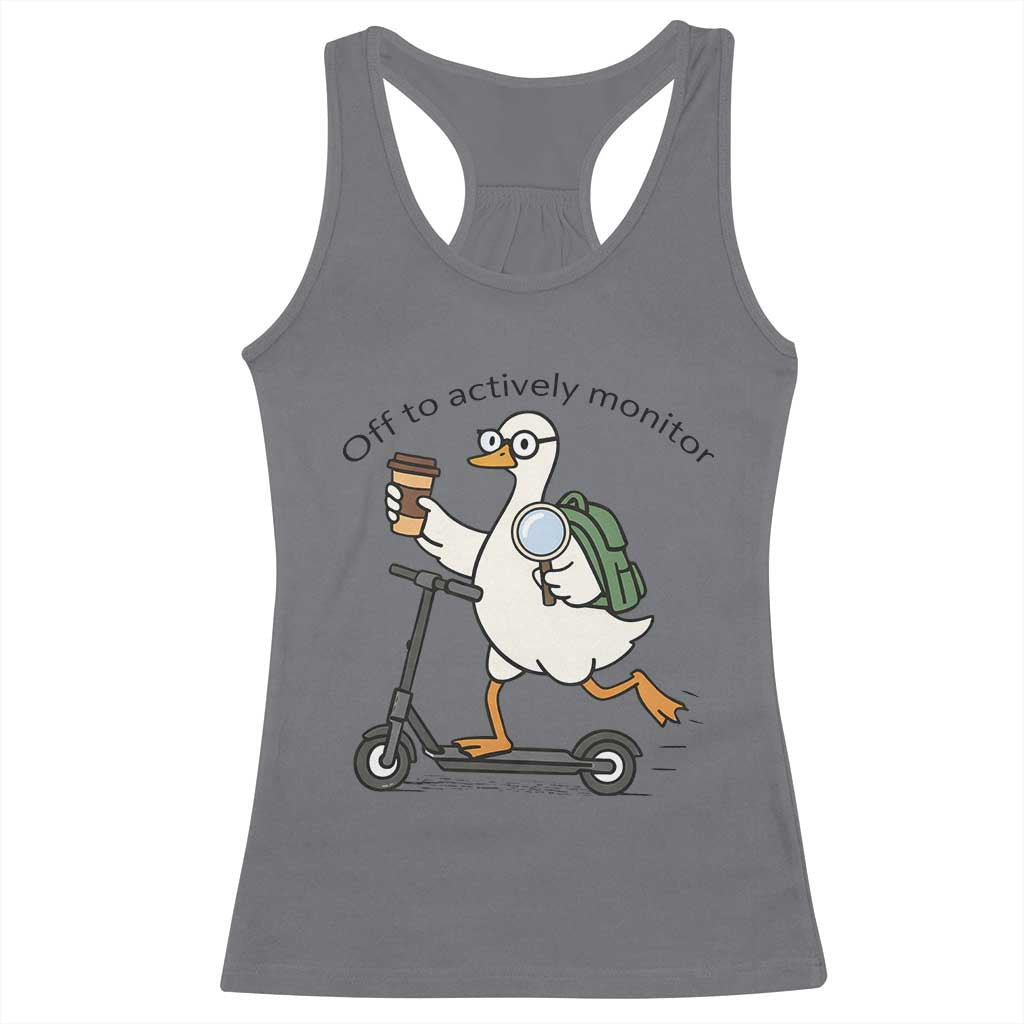 Funny Silly Goose Proctor Racerback Tank Top Off to Actively Monitor Teacher Testing Day TS12 Charcoal Print Your Wear