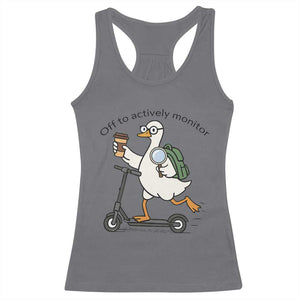 Funny Silly Goose Proctor Racerback Tank Top Off to Actively Monitor Teacher Testing Day TS12 Charcoal Print Your Wear