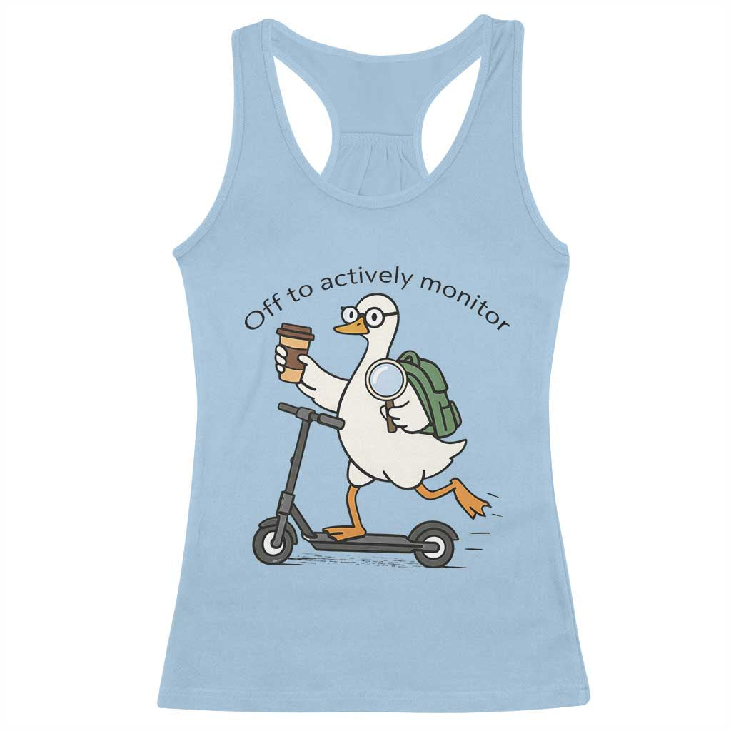 Funny Silly Goose Proctor Racerback Tank Top Off to Actively Monitor Teacher Testing Day TS12 Light Blue Print Your Wear