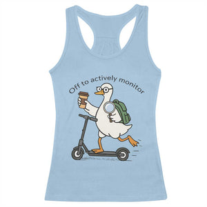 Funny Silly Goose Proctor Racerback Tank Top Off to Actively Monitor Teacher Testing Day TS12 Light Blue Print Your Wear