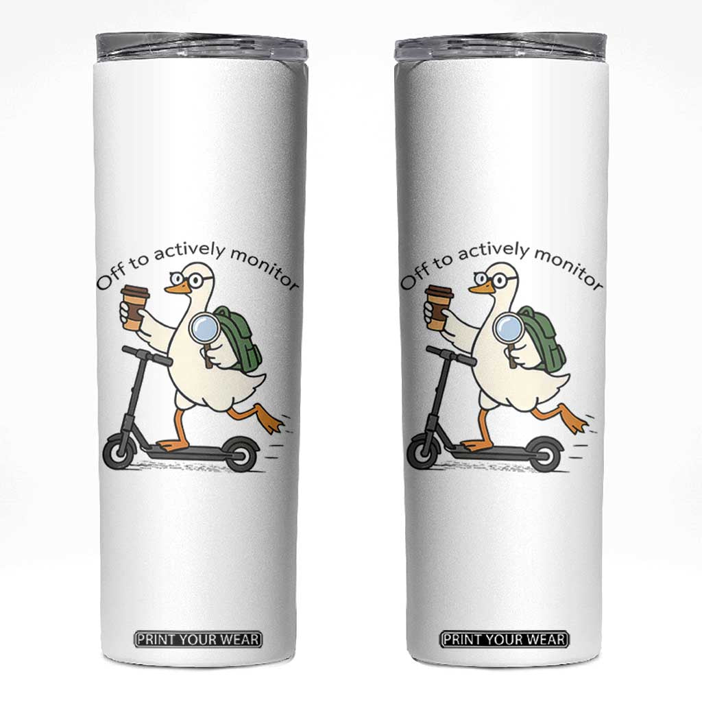 Funny Silly Goose Proctor Skinny Tumbler Off to Actively Monitor Teacher Testing Day TS12 White Print Your Wear