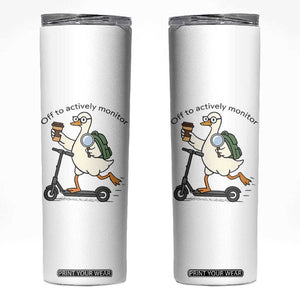 Funny Silly Goose Proctor Skinny Tumbler Off to Actively Monitor Teacher Testing Day TS12 White Print Your Wear