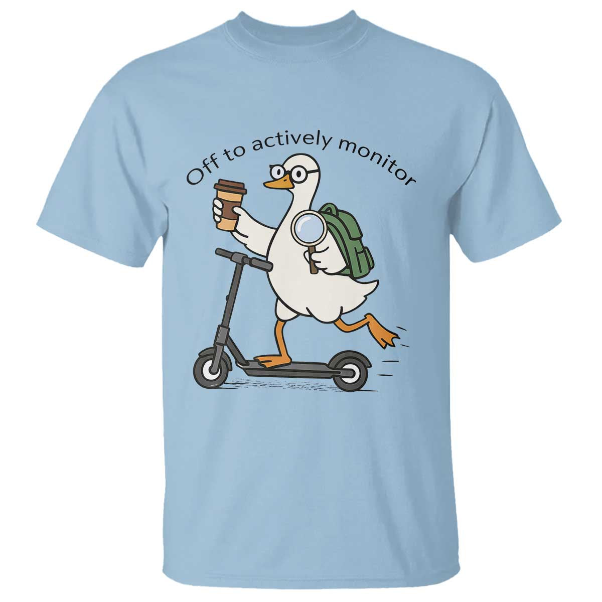Funny Silly Goose Proctor T Shirt Off to Actively Monitor Teacher Testing Day TS12 Light Blue Print Your Wear