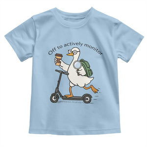 Funny Silly Goose Proctor Toddler T Shirt Off to Actively Monitor Teacher Testing Day TS12 Light Blue Print Your Wear